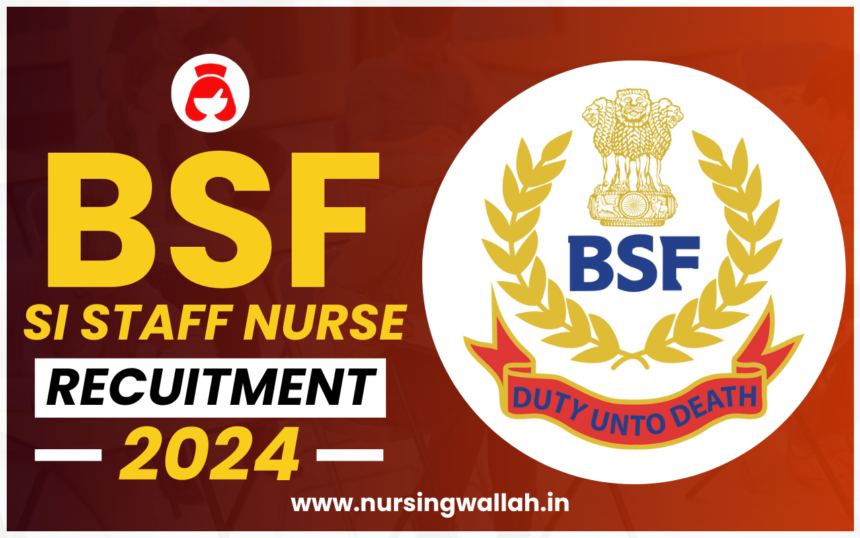 BSF SI Staff Nurse Recruitment 2024