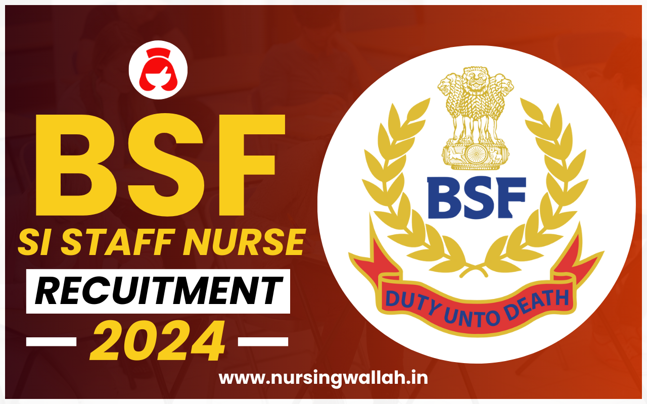 BSF SI Staff Nurse Recruitment 2024: स्टाफ नर्स के पदों पर बम्पर भर्ती ...