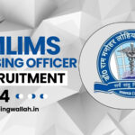 RMLIMS Nursing Officer Recruitment 2024 (Post-1367), Notification to be Released Soon