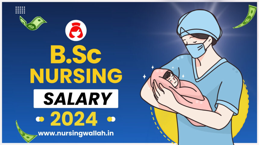 BSc Nursing Salary 2024, Per Month Government Salary, Job Profile, Career Scope