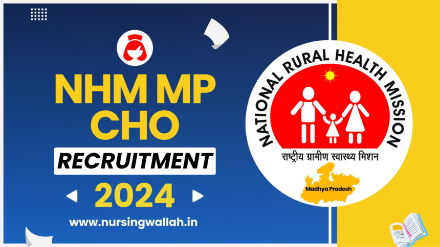 NHM MP CHO Recruitment 2024, Check Application Form, Eligibility, How to Apply