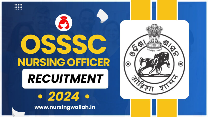 OSSSC Nursing Officer Recruitment 2024 Dates, Check Exam Pattern, Selection Process