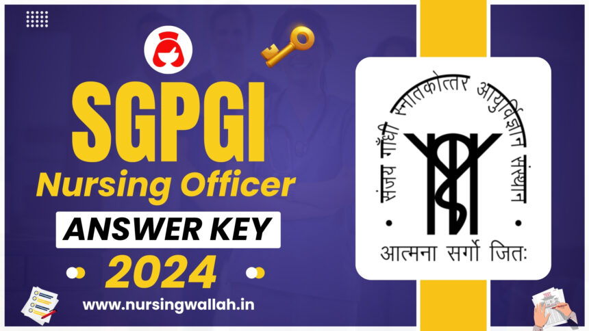 SGPGI Nursing Officer Answer Key 2024, How to Check and raise Objection