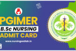 PGIMER BSc Nursing Admit Card 2024 (Released), Check Direct Link, Steps to Download