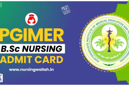 PGIMER BSc Nursing Admit Card 2024 (Released), Check Direct Link, Steps to Download