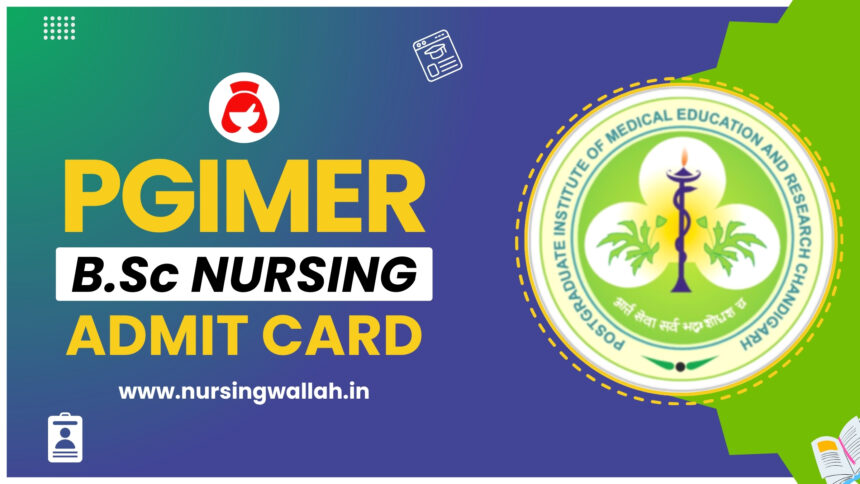 PGIMER BSc Nursing Admit Card 2024 (Released), Check Direct Link, Steps to Download