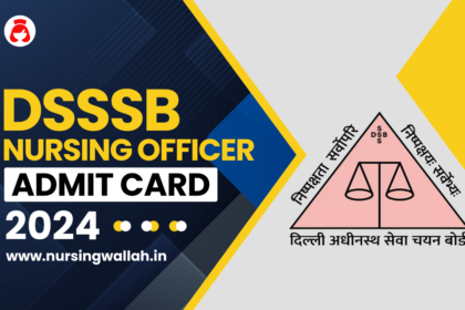 DSSSB Nursing Officer Admit Card 2024 Download Link