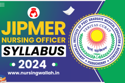 JIPMER Nursing Officer Syllabus 2024, Exam Pattern & Preparation Tips