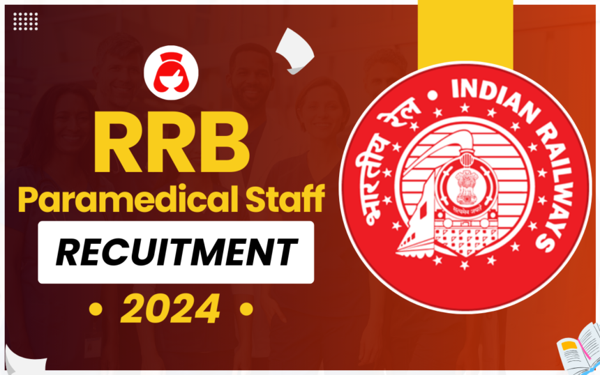 RRB Paramedical Staff Recruitment 2024, Notification Released, Apply Online for 1350 Vacancies