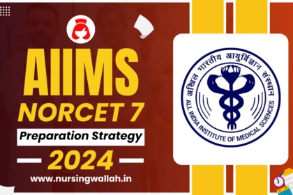 AIIMS NORCET 7 Exam Pattern 2024, Syllabus and Preparation Strategy