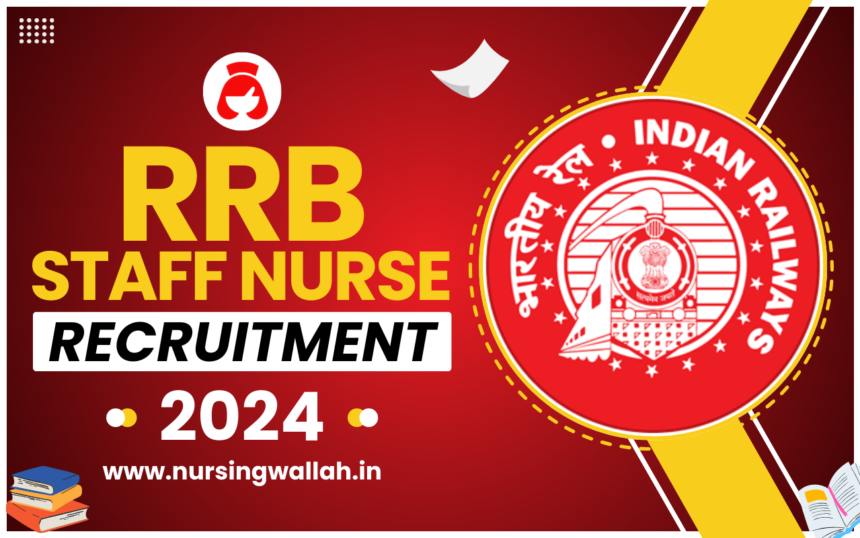 RRB Staff Nurse Recruitment 2024, Vacancy Released, Apply for 678 Post Link Activate Soon