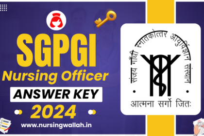 SGPGI Nursing Officer Answer Key 2024, How to Check and raise Objection