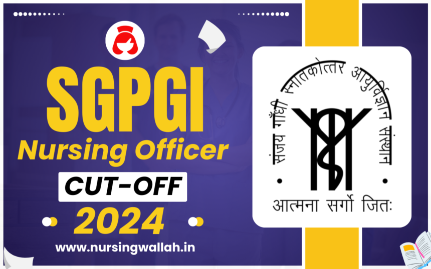 SGPGI Nursing Officer Cut Off 2024