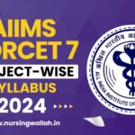 AIIMS NORCET 7 Syllabus 2024, Subject-wise Syllabus and Pattern