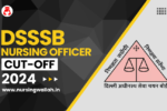 DSSSB Nursing Officer Cut Off 2024 (Expected)