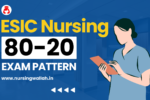 ESIC Nursing Exam 80-20 Pattern