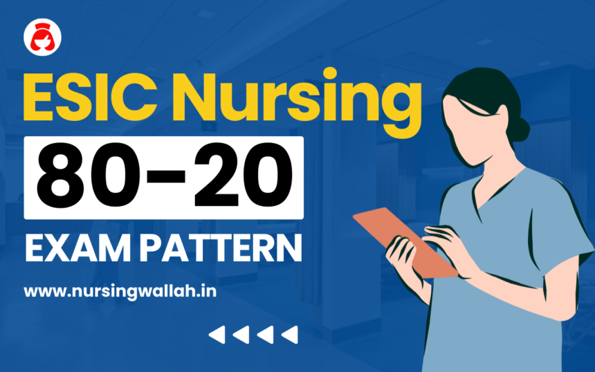 ESIC Nursing Exam 80-20 Pattern